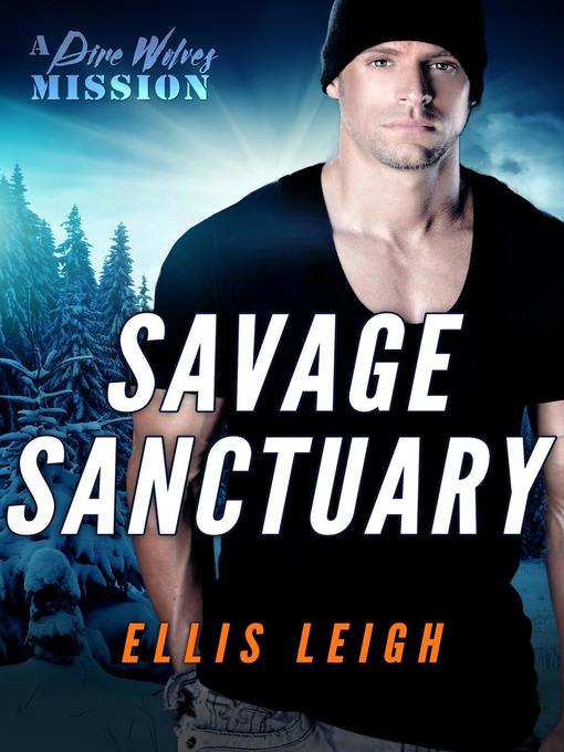 Title details for Savage Sanctuary by Ellis Leigh - Available